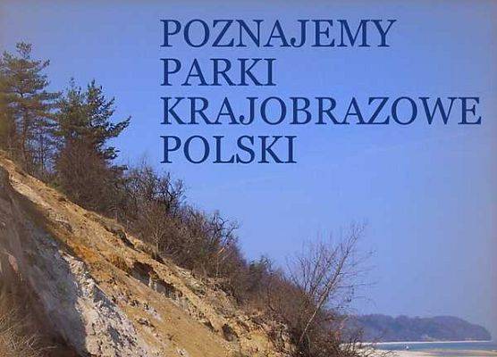 Kolejny etap XII kursu Poznajemy Parki Krajobrazowe Polski. grafika