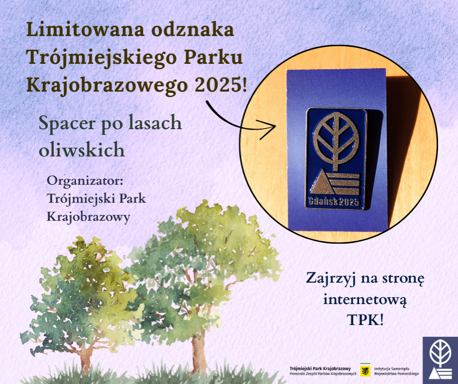 Limitowana odznaka Trójmiejskiego Parku Krajobrazowego 2025 Plakat promujący limitowaną odznakę Trójmiejskiego Parku Krajobrazowego 2025. Na jasnofioletowym tle z akwarelową ilustracją drzew widnieje zdjęcie odznaki w kształcie logo Parku z napisem ‘Gdańsk 2025’. Tekst: ‘Limitowana odznaka Trójmiejskiego