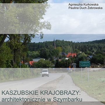 KASZUBSKIE KRAJOBRAZY: architektonicznie w Szymbarku - prelekcja w CIEE Grafika KASZUBSKIE KRAJOBRAZY: architektonicznie w Szymbarku - prelekcja w CIEE