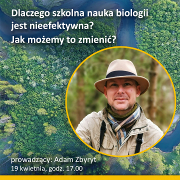 Dlaczego szkolna nauka biologii jest nieefektywna? Jak możemy to zmienić? - webinar dla nauczycieli Grafika Dlaczego szkolna nauka biologii jest nieefektywna? Jak możemy to zmienić? - webinar dla nauczycieli