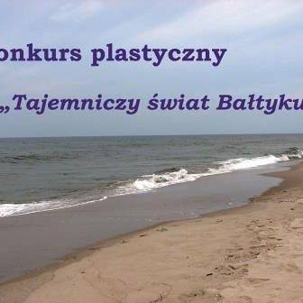 Grafika Uwaga! konkurs plastyczny "Tajemniczy świat Bałtyku"
